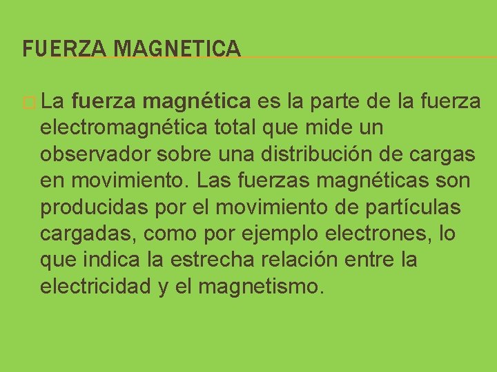FUERZA MAGNETICA � La fuerza magnética es la parte de la fuerza electromagnética total