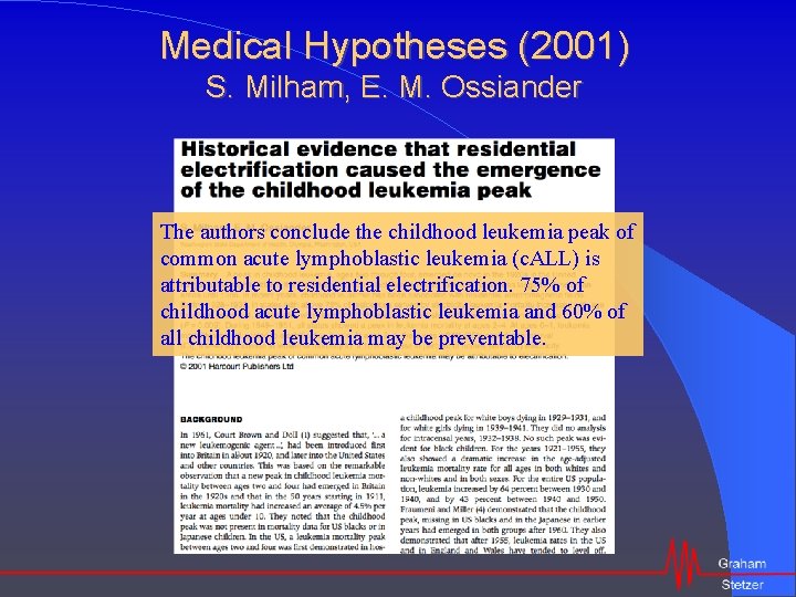 Medical Hypotheses (2001) S. Milham, E. M. Ossiander The authors conclude the childhood leukemia