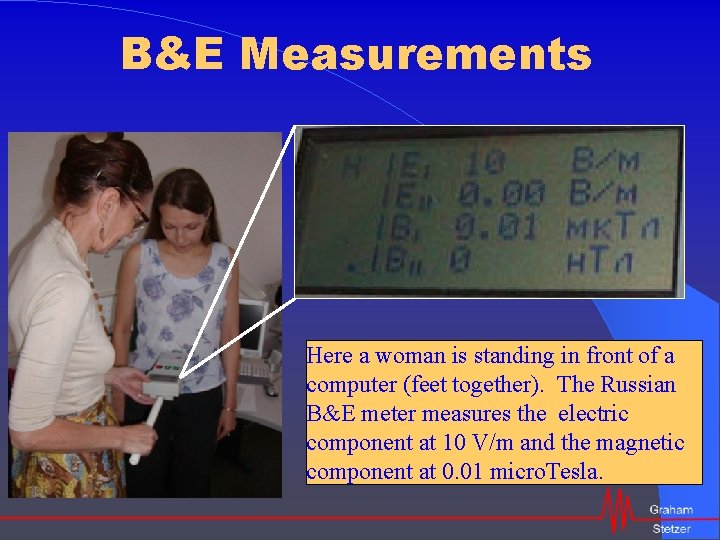B&E Measurements Here a woman is standing in front of a computer (feet together).