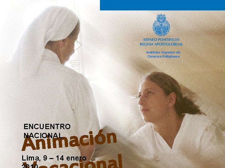 Instituto Superior de Ciencias Religiosas ENCUENTRO NACIONAL n ó i c a Anim Lima,