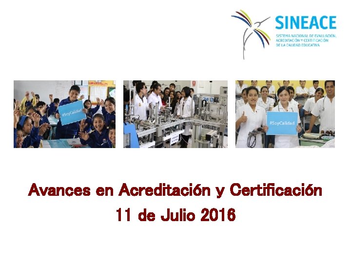 Avances en Acreditación y Certificación 11 de Julio 2016 