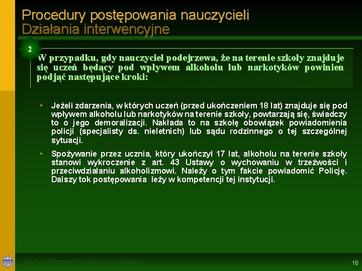 Procedury postępowania nauczycieli Działania interwencyjne 2 W przypadku, gdy nauczyciel podejrzewa, że na terenie