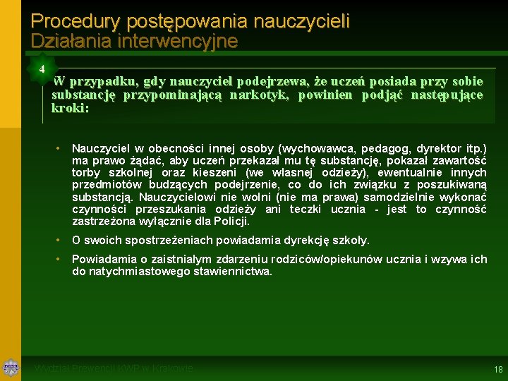 Procedury postępowania nauczycieli Działania interwencyjne 4 W przypadku, gdy nauczyciel podejrzewa, że uczeń posiada