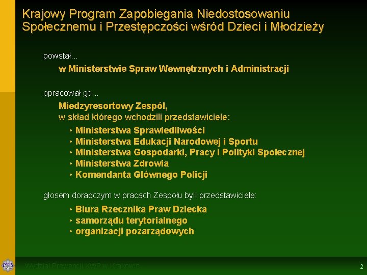 Krajowy Program Zapobiegania Niedostosowaniu Społecznemu i Przestępczości wśród Dzieci i Młodzieży powstał. . .