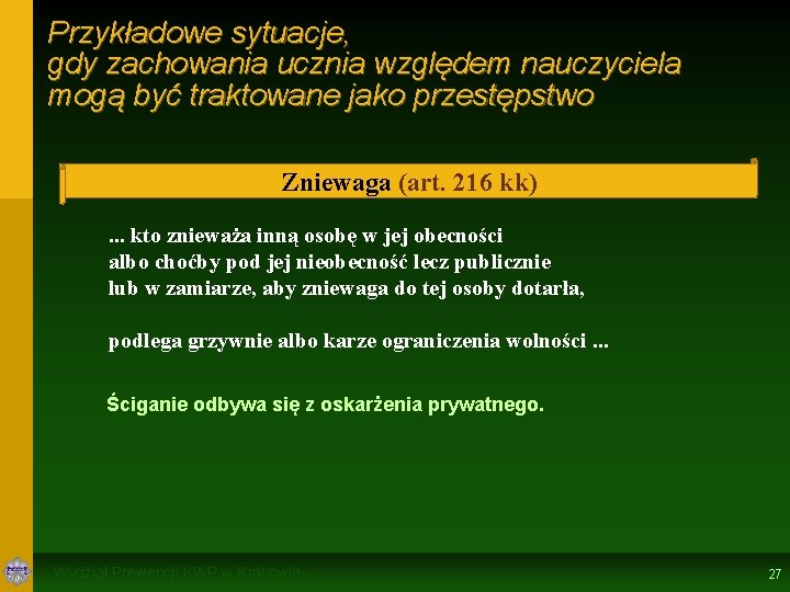 Przykładowe sytuacje, gdy zachowania ucznia względem nauczyciela mogą być traktowane jako przestępstwo Zniewaga (art.