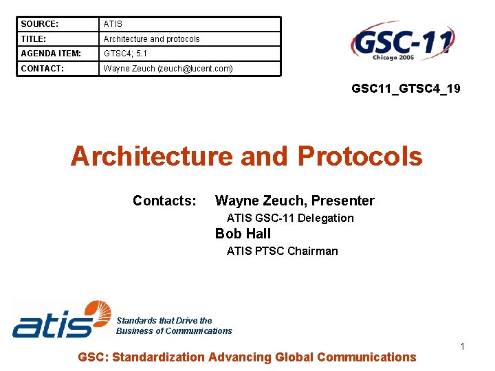 SOURCE: ATIS TITLE: Architecture and protocols AGENDA ITEM: GTSC 4; 5. 1 CONTACT: Wayne