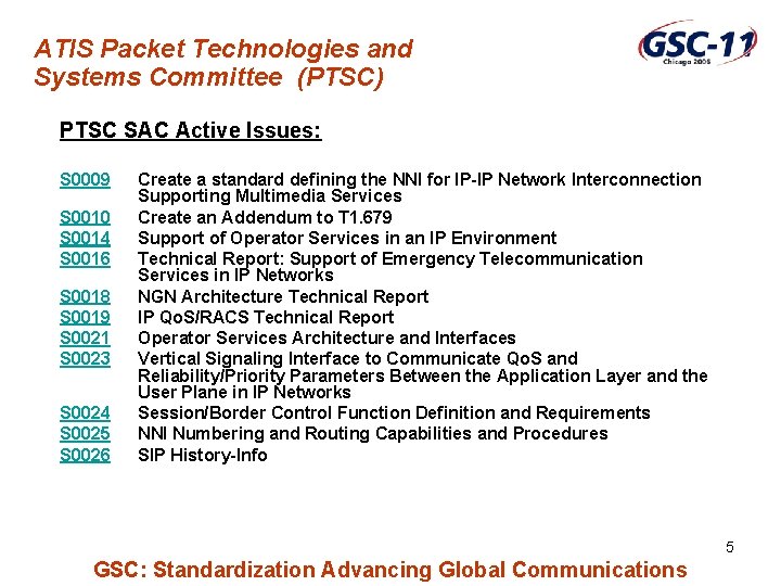 ATIS Packet Technologies and Systems Committee (PTSC) PTSC SAC Active Issues: S 0009 S