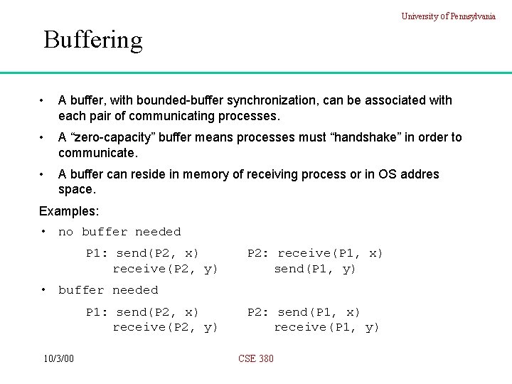 University of Pennsylvania Buffering • A buffer, with bounded-buffer synchronization, can be associated with