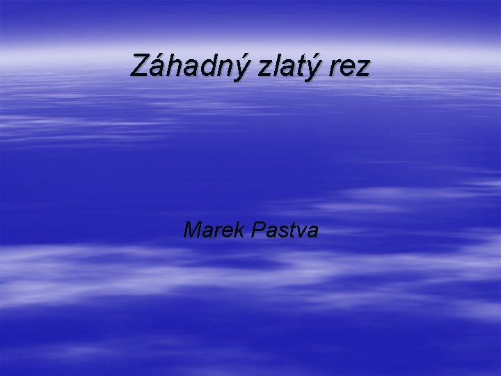 Záhadný zlatý rez Marek Pastva 