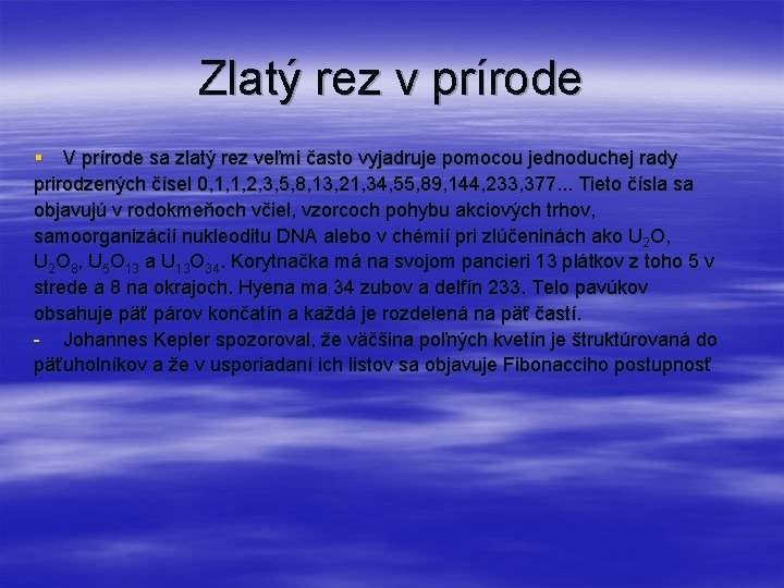 Zlatý rez v prírode § V prírode sa zlatý rez veľmi často vyjadruje pomocou