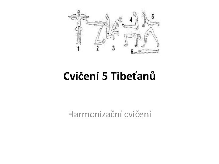 Cvičení 5 Tibeťanů Harmonizační cvičení 
