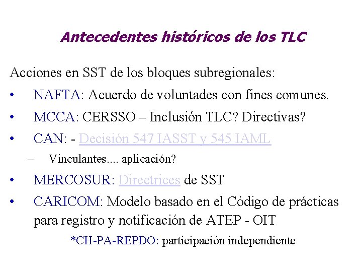 Antecedentes históricos de los TLC Acciones en SST de los bloques subregionales: • NAFTA: