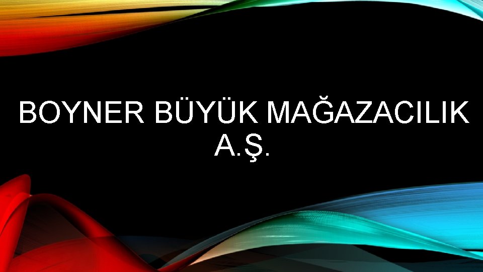 BOYNER BÜYÜK MAĞAZACILIK A. Ş. 