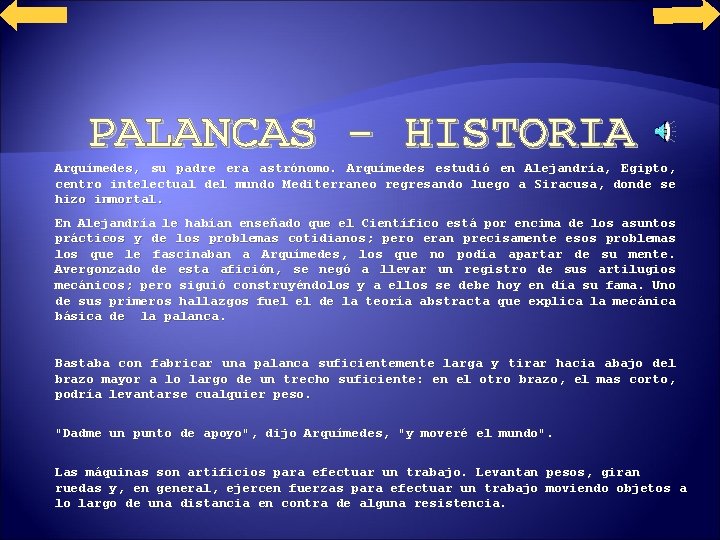 PALANCAS - HISTORIA Arquímedes, su padre era astrónomo. Arquímedes estudió en Alejandría, Egipto, centro