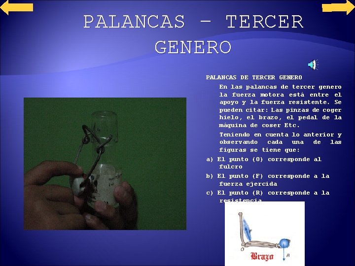 PALANCAS – TERCER GENERO PALANCAS DE TERCER GENERO En las palancas de tercer genero