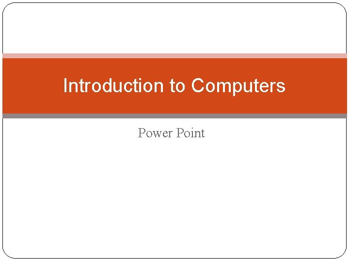 Introduction to Computers Power Point Opening and Viewing