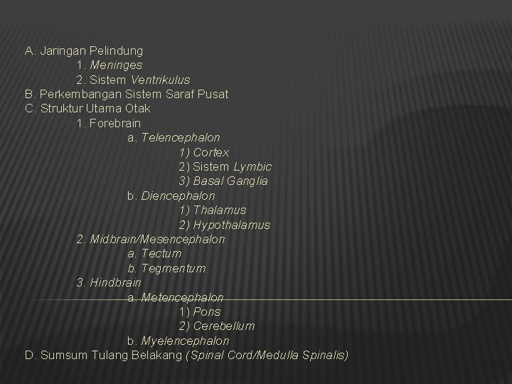 A. Jaringan Pelindung 1. Meninges 2. Sistem Ventrikulus B. Perkembangan Sistem Saraf Pusat C.