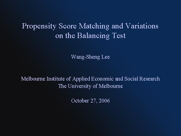 Propensity Score Matching and Variations on the Balancing Test Wang-Sheng Lee Melbourne Institute of