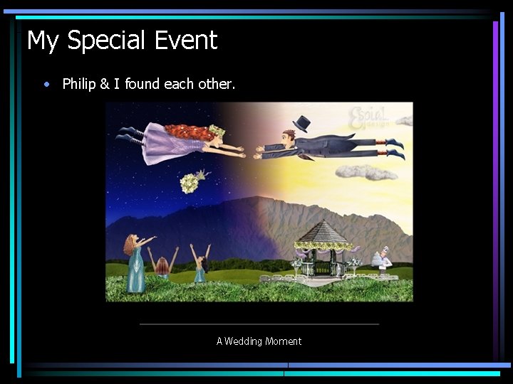 My Special Event • Philip & I found each other. 