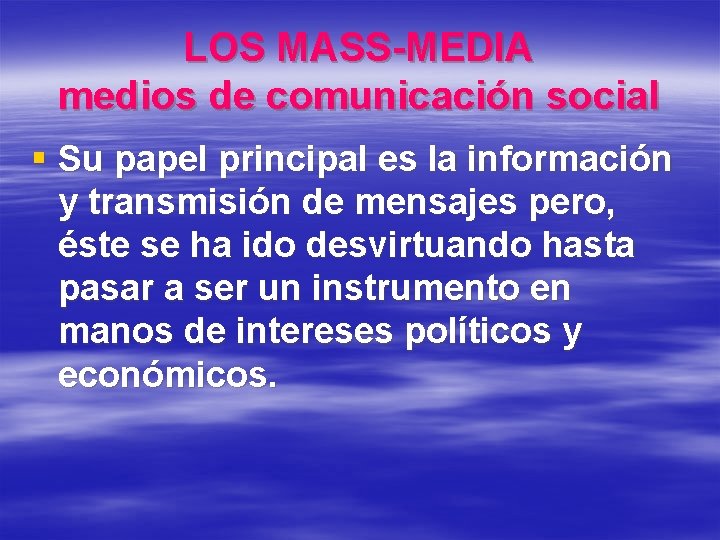 LOS MASS-MEDIA medios de comunicación social § Su papel principal es la información y