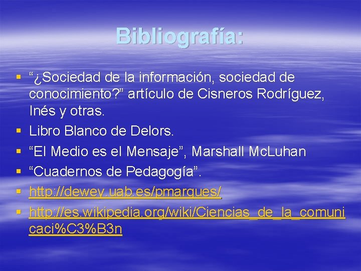Bibliografía: § “¿Sociedad de la información, sociedad de conocimiento? ” artículo de Cisneros Rodríguez,