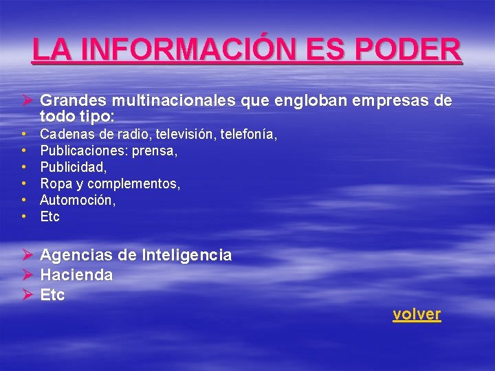 LA INFORMACIÓN ES PODER Ø Grandes multinacionales que engloban empresas de todo tipo: •