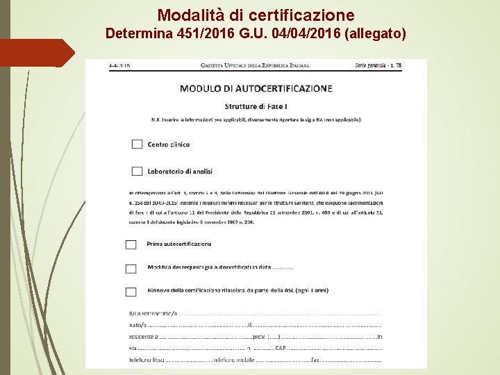 Modalità di certificazione Determina 451/2016 G. U. 04/04/2016 (allegato) 