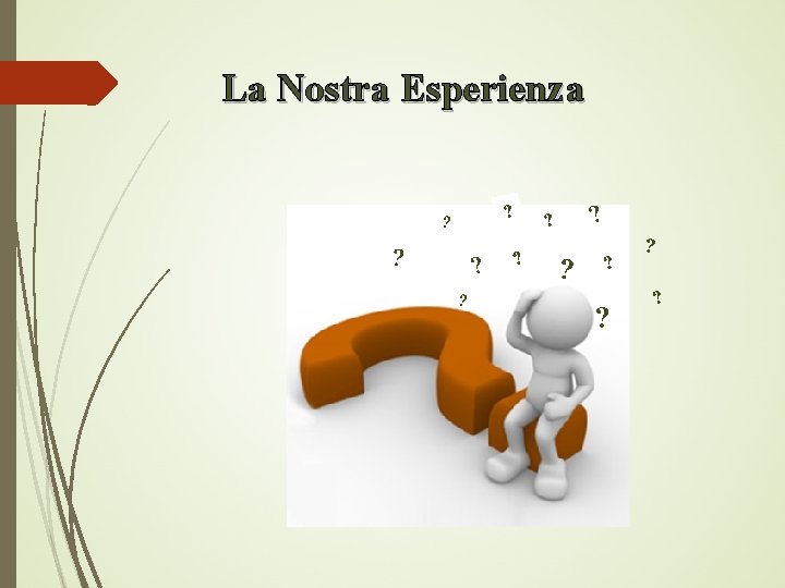 La Nostra Esperienza ? ? ? ? ? ? 