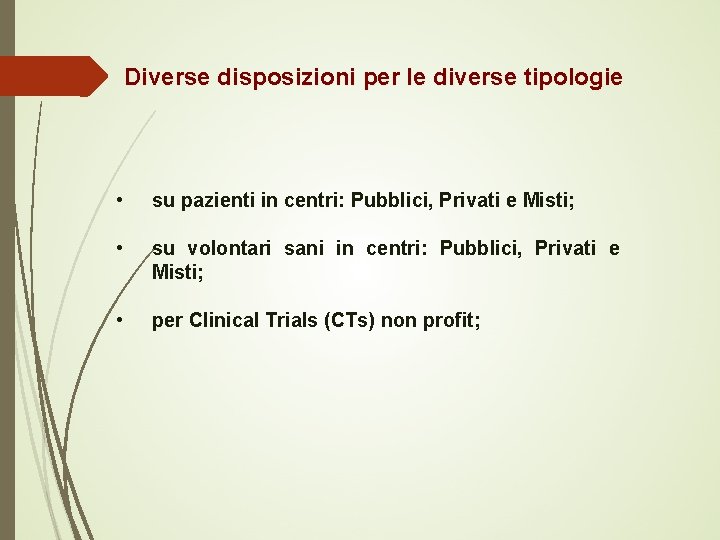 Diverse disposizioni per le diverse tipologie • su pazienti in centri: Pubblici, Privati e