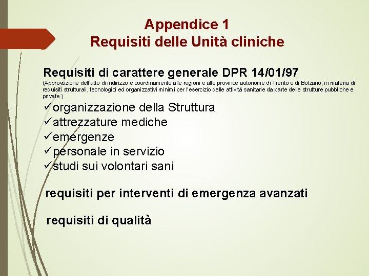 Appendice 1 Requisiti delle Unità cliniche Requisiti di carattere generale DPR 14/01/97 (Approvazione dell’atto