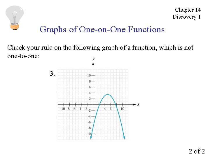 Chapter 14 Discovery 1 Graphs of One-on-One Functions Check your rule on the following