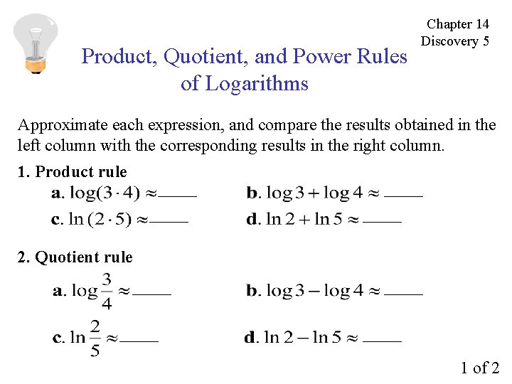 Product, Quotient, and Power Rules of Logarithms Chapter 14 Discovery 5 Approximate each expression,