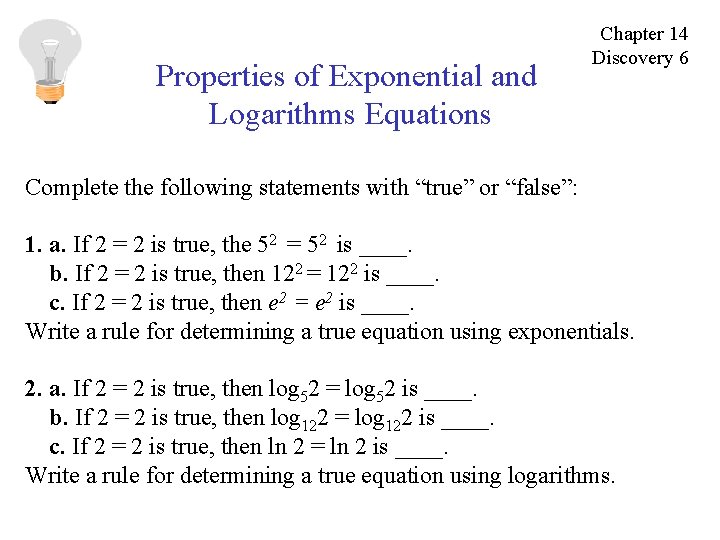 Properties of Exponential and Logarithms Equations Chapter 14 Discovery 6 Complete the following statements