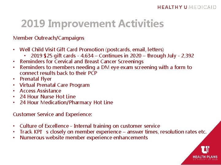 2019 Improvement Activities Member Outreach/Campaigns • • Well Child Visit Gift Card Promotion (postcards,