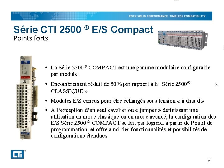 Série CTI 2500 ® E/S Compact Points forts • La Série 2500® COMPACT est