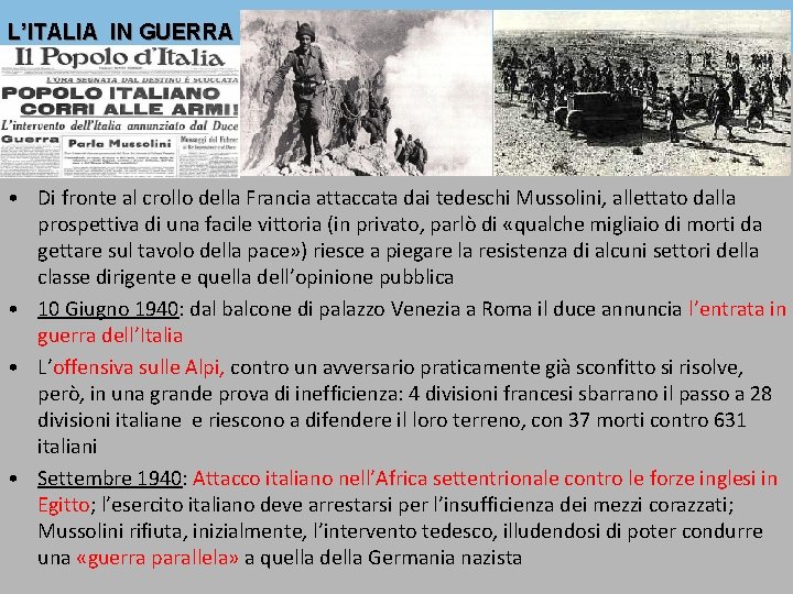 L’ITALIA IN GUERRA • Di fronte al crollo della Francia attaccata dai tedeschi Mussolini,