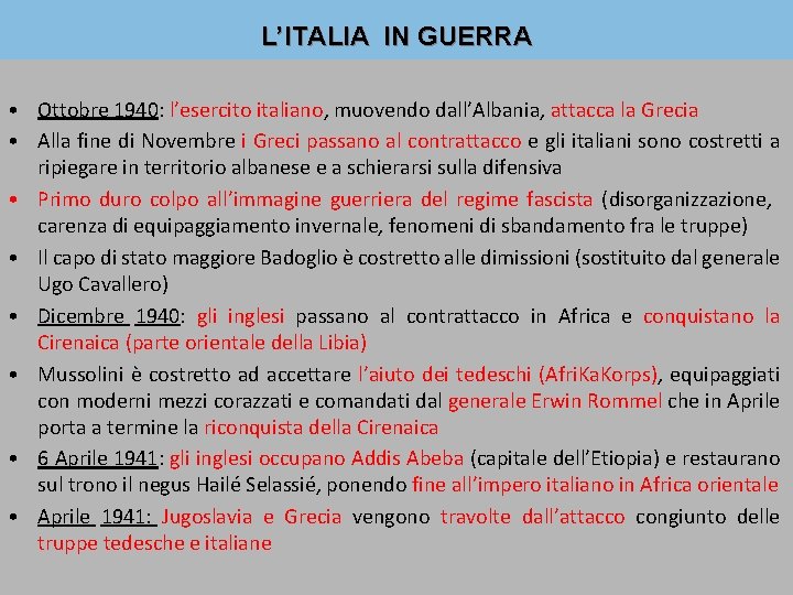 L’ITALIA IN GUERRA • Ottobre 1940: l’esercito italiano, muovendo dall’Albania, attacca la Grecia •
