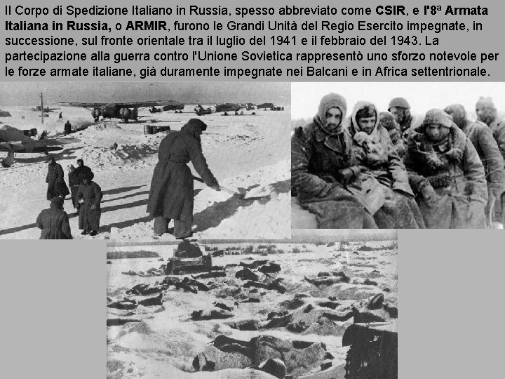 Il Corpo di Spedizione Italiano in Russia, spesso abbreviato come CSIR, e l'8ª Armata