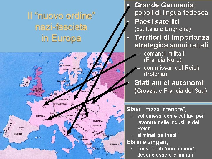 Il “nuovo ordine” nazi-fascista in Europa • Grande Germania: popoli di lingua tedesca •