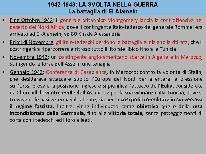 1942 -1943: LA SVOLTA NELLA GUERRA La battaglia di El Alamein • Fine Ottobre