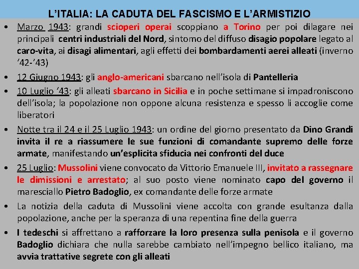  • • L’ITALIA: LA CADUTA DEL FASCISMO E L’ARMISTIZIO Marzo 1943: grandi scioperi