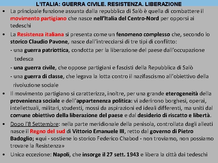 L’ITALIA: GUERRA CIVILE, RESISTENZA, LIBERAZIONE • La principale funzione assunta dalla repubblica di Salò
