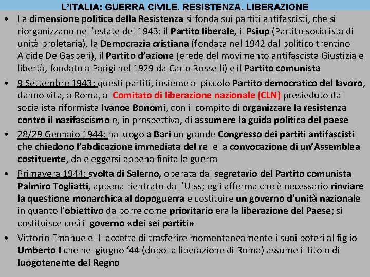 L’ITALIA: GUERRA CIVILE, RESISTENZA, LIBERAZIONE • La dimensione politica della Resistenza si fonda sui