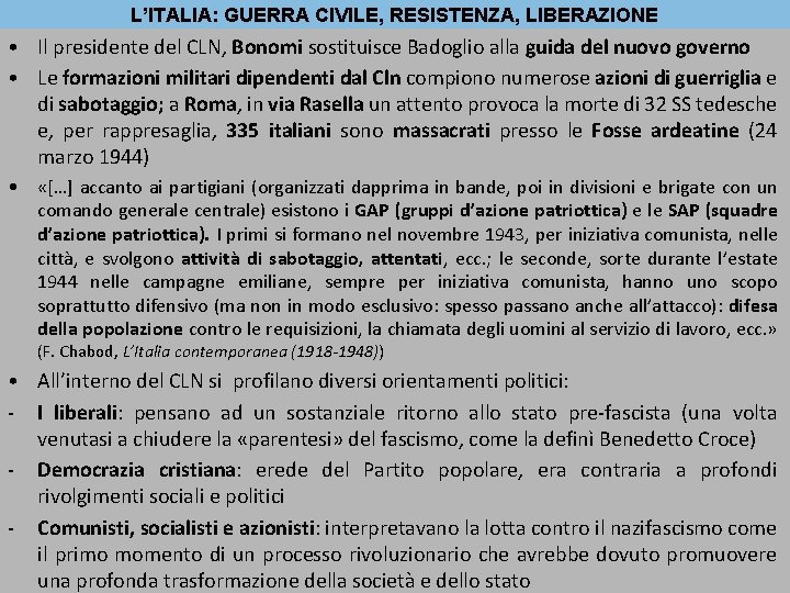L’ITALIA: GUERRA CIVILE, RESISTENZA, LIBERAZIONE • Il presidente del CLN, Bonomi sostituisce Badoglio alla
