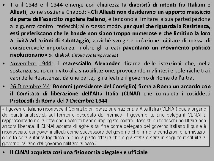 RESISTENZA, LIBERAZIONE • Tra il 1943 L’ITALIA: e il 1944 GUERRA emerge CIVILE, con
