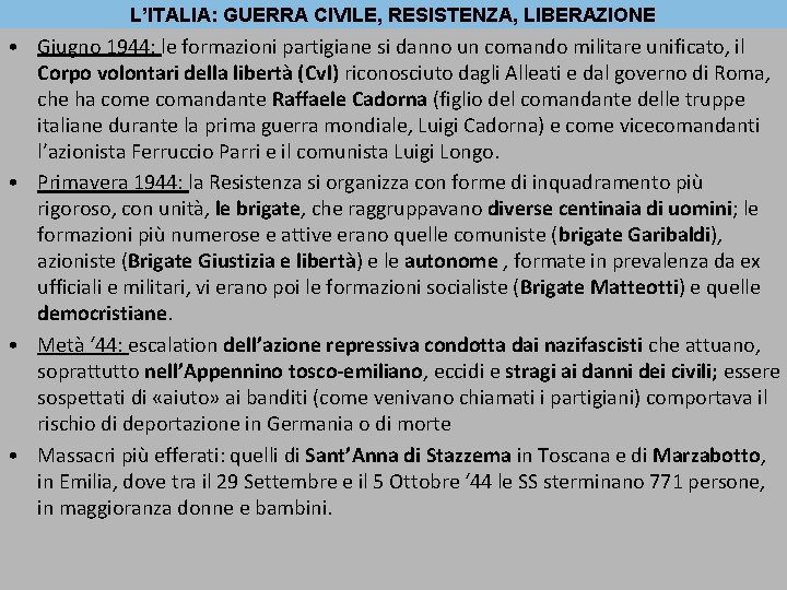 L’ITALIA: GUERRA CIVILE, RESISTENZA, LIBERAZIONE • Giugno 1944: le formazioni partigiane si danno un