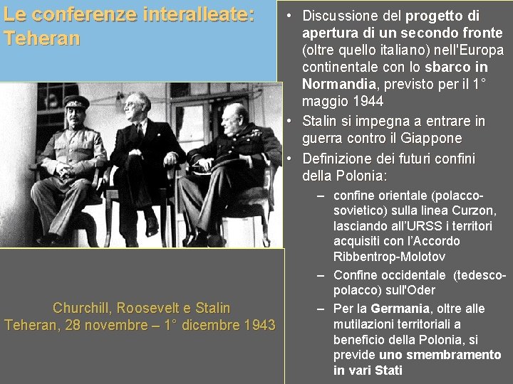 Le conferenze interalleate: Teheran Churchill, Roosevelt e Stalin Teheran, 28 novembre – 1° dicembre