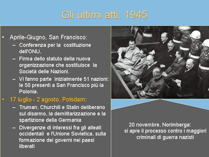 Gli ultimi atti: 1945 • Aprile-Giugno, San Francisco: – Conferenza per la costituzione dell'ONU,
