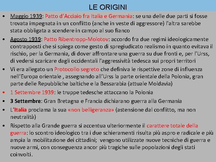 LE ORIGINI • Maggio 1939: Patto d’Acciaio fra Italia e Germania: se una delle