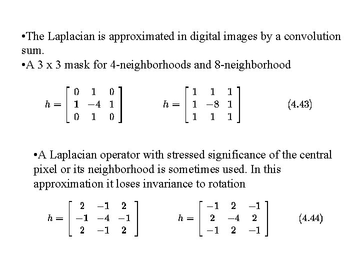 • The Laplacian is approximated in digital images by a convolution sum. •